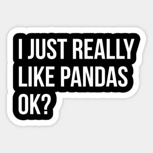 I Just Really Like Pandas OK Sticker